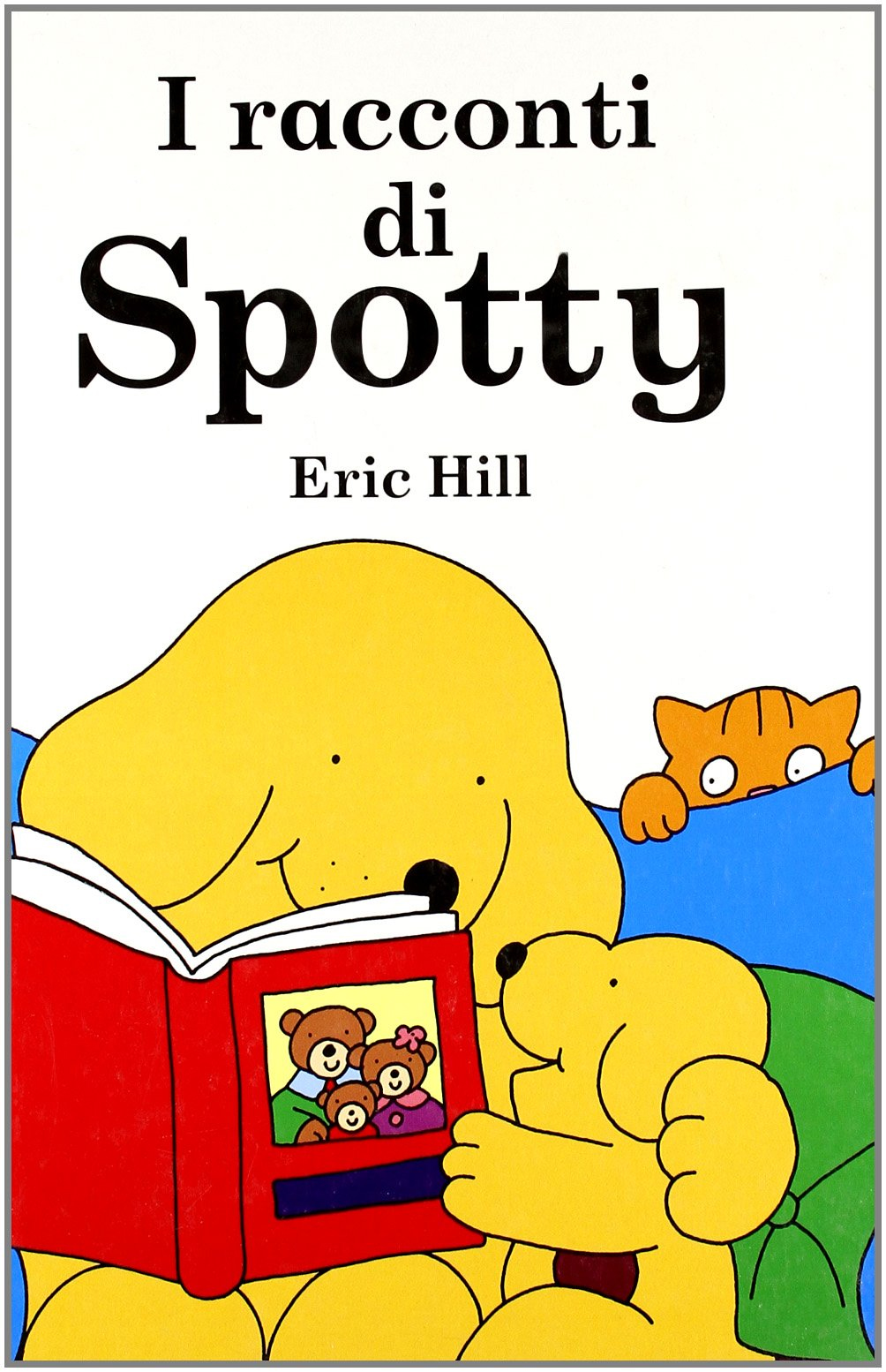 I racconti di Spotty. Ediz. illustrata I racconti di Spotty. Ediz. illustrata
