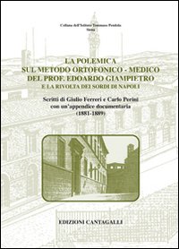 La polemica sul metodo ortofonico-medico del prof. Edoardo Giampietro e la rivolta dei sordi di Napoli La polemica sul metodo ortofonico-medico del prof. Edoardo Giampietro e la rivolta dei sordi di Napoli