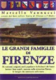 Le grandi famiglie di Firenze. Storia e segreti Le grandi famiglie di Firenze. Storia e segreti