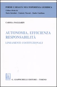 Autonomia, efficienza, responsabilità. Lineamenti costituzionali Autonomia, efficienza, responsabilità. Lineamenti costituzionali