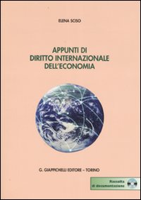Appunti di diritto internazionale dell'economia. Con CD-ROM Appunti di diritto internazionale dell'economia. Con CD-ROM