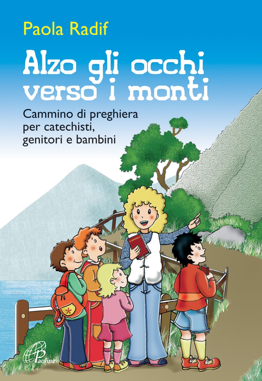 Alzo gli occhi verso i monti. Breve cammino di preghiera per catechisti, genitori, bambini Alzo gli occhi verso i monti. Breve cammino di preghiera per catechisti, genitori, bambini