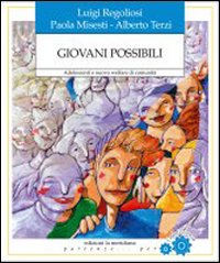Giovani possibili. Adolescenti e nuovo welfare di comunità Giovani possibili. Adolescenti e nuovo welfare di comunità