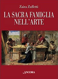 La sacra famiglia nell'arte. Ediz. illustrata La sacra famiglia nell'arte. Ediz. illustrata