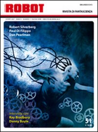 Robot 51. Rivista di Fantascienza. Estate 2007 - Anno V - Numero 11 Nuova Serie Robot 51. Rivista di Fantascienza. Estate 2007 - Anno V - Numero 11 Nuova Serie