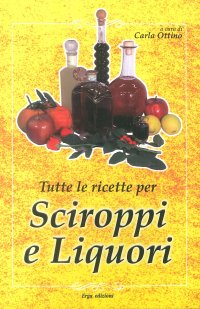 Tutte le ricette per liquori e sciroppi