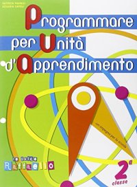 Programmare per unità di apprendimento. Per la 2ª classe elementare