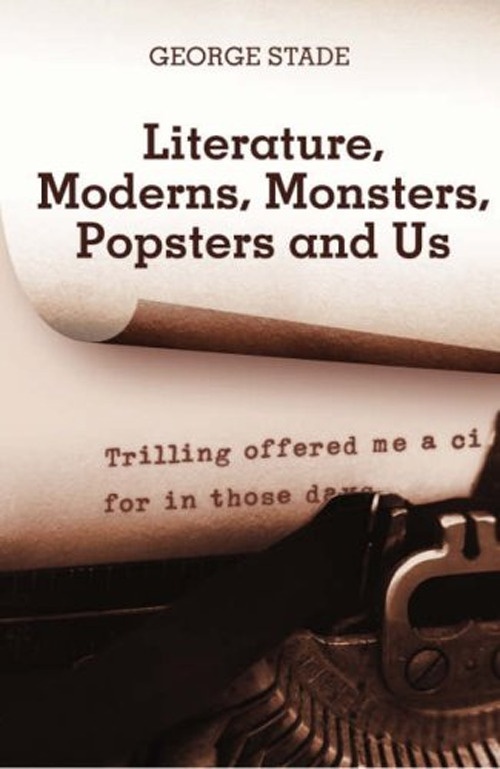 Literature, moderns, monsters, popsters and us Literature, moderns, monsters, popsters and us