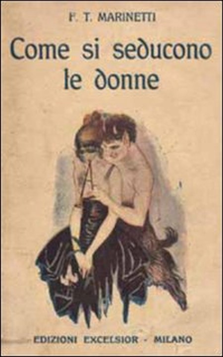 Come si seducono le donne (rist. anastatica 1916) Come si seducono le donne (rist. anastatica 1916)