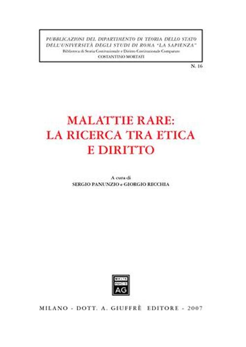 Malattie rare: la ricerca tra etica e diritto. Atti del Convegno di studi (Roma, 14 febbraio 2006) Malattie rare: la ricerca tra etica e diritto. Atti del Convegno di studi (Roma, 14 febbraio 2006)