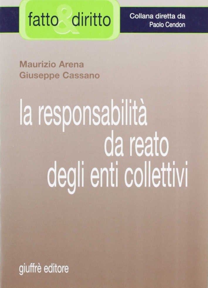 La responsabilità da reato degli enti collettivi La responsabilità da reato degli enti collettivi