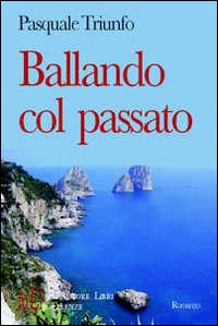 Ballando col passato. Ricordi di gioventù nell'Italia in trasformazione degli anni Cinquanta Ballando col passato. Ricordi di gioventù nell'Italia in trasformazione degli anni Cinquanta