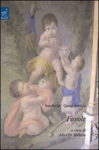 Aurelio De' Giorgi Bertola. Favole Aurelio De' Giorgi Bertola. Favole