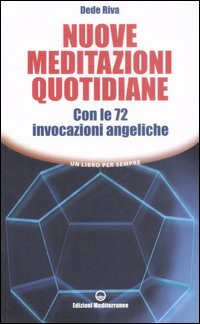 Nuove meditazioni quotidiane. Con le 72 invocazioni angeliche Nuove meditazioni quotidiane. Con le 72 invocazioni angeliche