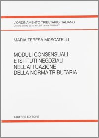 Moduli consensuali e istituti negoziali nell'attuazione della norma tributaria