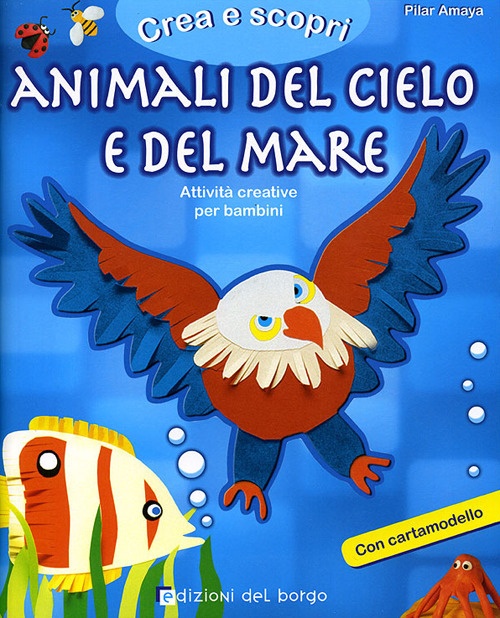 Animali del cielo e del mare. Con cartamodello. Ediz. illustrata Animali del cielo e del mare. Con cartamodello. Ediz. illustrata