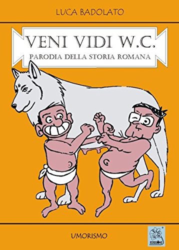 Veni vidi W.C. Parodia della storia romana Veni vidi W.C. Parodia della storia romana