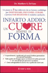Infarto addio: un cuore sempre in forma Infarto addio: un cuore sempre in forma