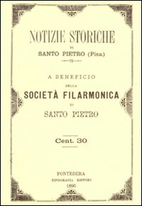 Notizie storiche di Santo Pietro a beneficio della Società Filarmonica di Santo Pietro Notizie storiche di Santo Pietro a beneficio della Società Filarmonica di Santo Pietro