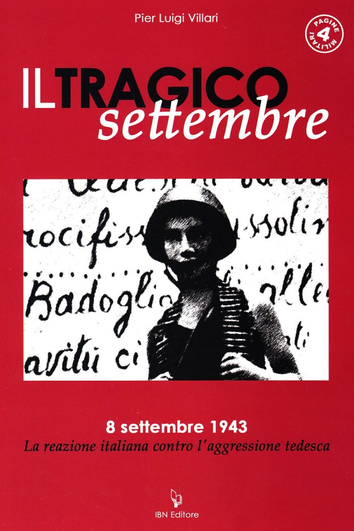 Il tragico settembre. 8 settembre 1943: la reazione italiana contro l'aggressione tedesca Il tragico settembre. 8 settembre 1943: la reazione italiana contro l'aggressione tedesca