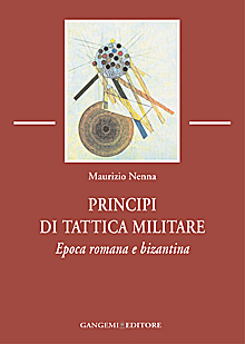 Principi di tattica militare. Epoca romana e bizantina Principi di tattica militare. Epoca romana e bizantina