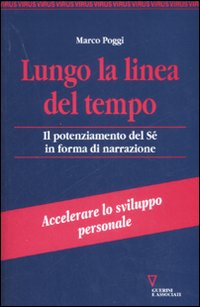 Lungo la linea del tempo. Il potenziamento del sé in forma di narrazione Lungo la linea del tempo. Il potenziamento del sé in forma di narrazione