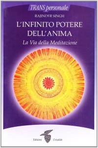 L'infinito potere dell'anima. La via della meditazione