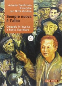 Sempre nuova è l'alba. Omaggio in musica a Rocco Scotellaro. Con CD Audio