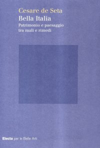Bella Italia. Patrimonio e paesaggio tra mali e rimedi