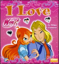 I love. Winx Club. Ediz. illustrata I love. Winx Club. Ediz. illustrata