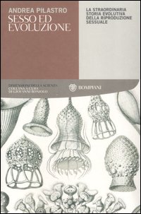 Sesso ed evoluzione. La straordinaria storia evolutiva della riproduzione sessuale Sesso ed evoluzione. La straordinaria storia evolutiva della riproduzione sessuale