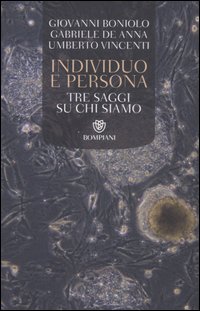 Individuo e persona. Tre saggi su chi siamo Individuo e persona. Tre saggi su chi siamo