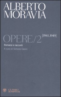 Opere. Vol. 2: Romanzi e racconti 1941-1949 Opere. Vol. 2: Romanzi e racconti 1941-1949