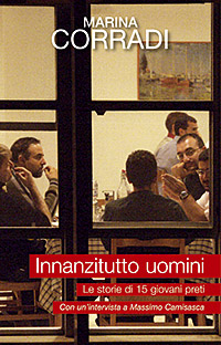 Innanzitutto Uomini. Le Storie di Quindici Giovani Preti. con un'Intervista a Massimo Camisasca Innanzitutto Uomini. Le Storie di Quindici Giovani Preti. con un'Intervista a Massimo Camisasca