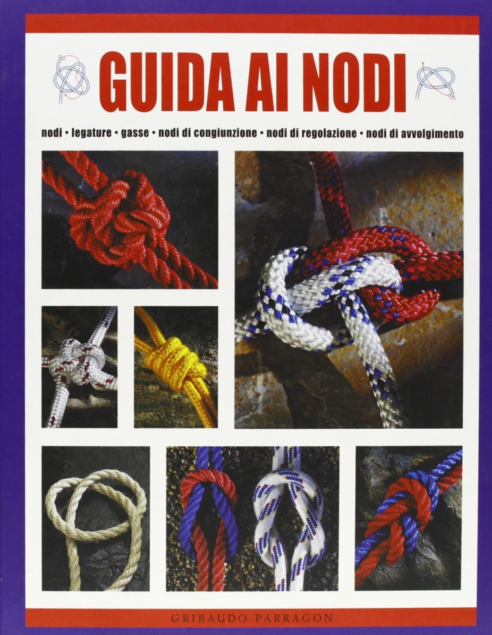 Guida ai nodi. Ediz. illustrata Guida ai nodi. Ediz. illustrata