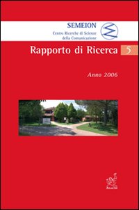Semeion. Centro ricerche di scienze della comunicazione. Rapporto di ricerca. Anno 2006 Semeion. Centro ricerche di scienze della comunicazione. Rapporto di ricerca. Anno 2006