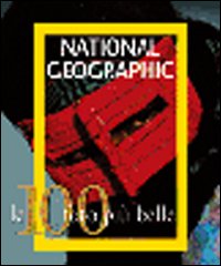 Le cento foto più belle di National Geographic. Ediz. illustrata Le cento foto più belle di National Geographic. Ediz. illustrata