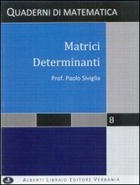 Matrici determinanti Matrici determinanti