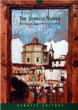 The Venezia nuova. Baroque quarter of Livorno The Venezia nuova. Baroque quarter of Livorno
