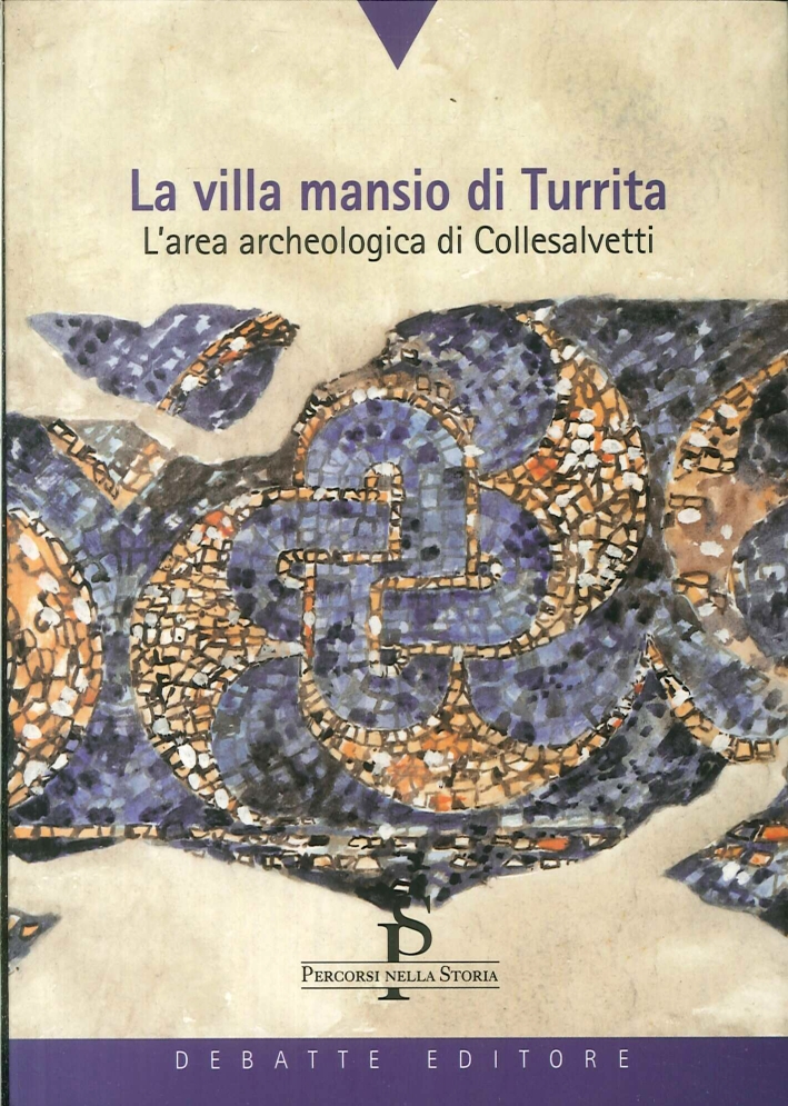 La villa Mansio di Turrita. L'area archeologica di Collesalvetti La villa Mansio di Turrita. L'area archeologica di Collesalvetti