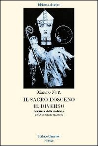 Il sacro, l'osceno, il diverso. Scritture della devianza nel Novecento europeo Il sacro, l'osceno, il diverso. Scritture della devianza nel Novecento europeo