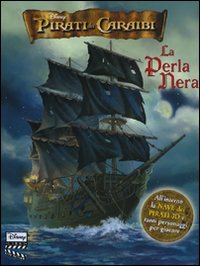 Pirati dei Caraibi. La perla nera. Libro pop-up. Ediz. illustrata Pirati dei Caraibi. La perla nera. Libro pop-up. Ediz. illustrata