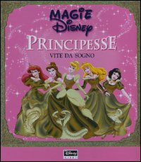Principesse. Vite da sogno. Ediz. illustrata Principesse. Vite da sogno. Ediz. illustrata