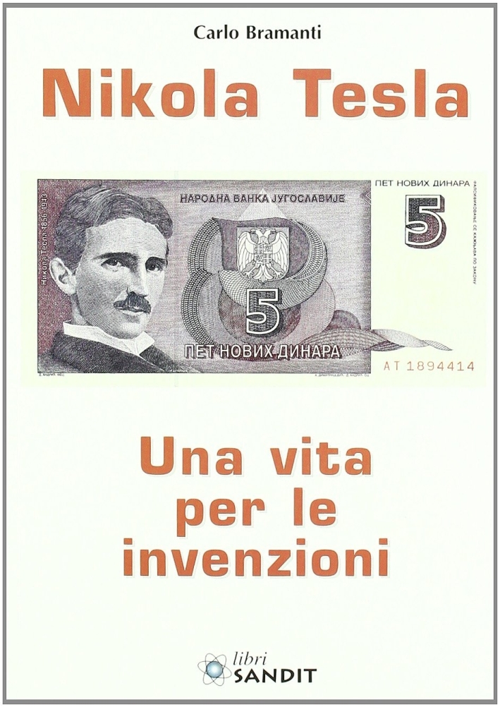 Nikola Tesla. Una vita per le invenzioni Nikola Tesla. Una vita per le invenzioni