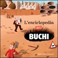 L'enciclopedia dei buchi. Ediz. illustrata L'enciclopedia dei buchi. Ediz. illustrata