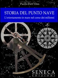 Storia del punto nave. L'orientamento in mare nel corso dei millenni Storia del punto nave. L'orientamento in mare nel corso dei millenni