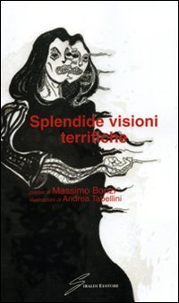 Splendide visioni terrifiche Splendide visioni terrifiche