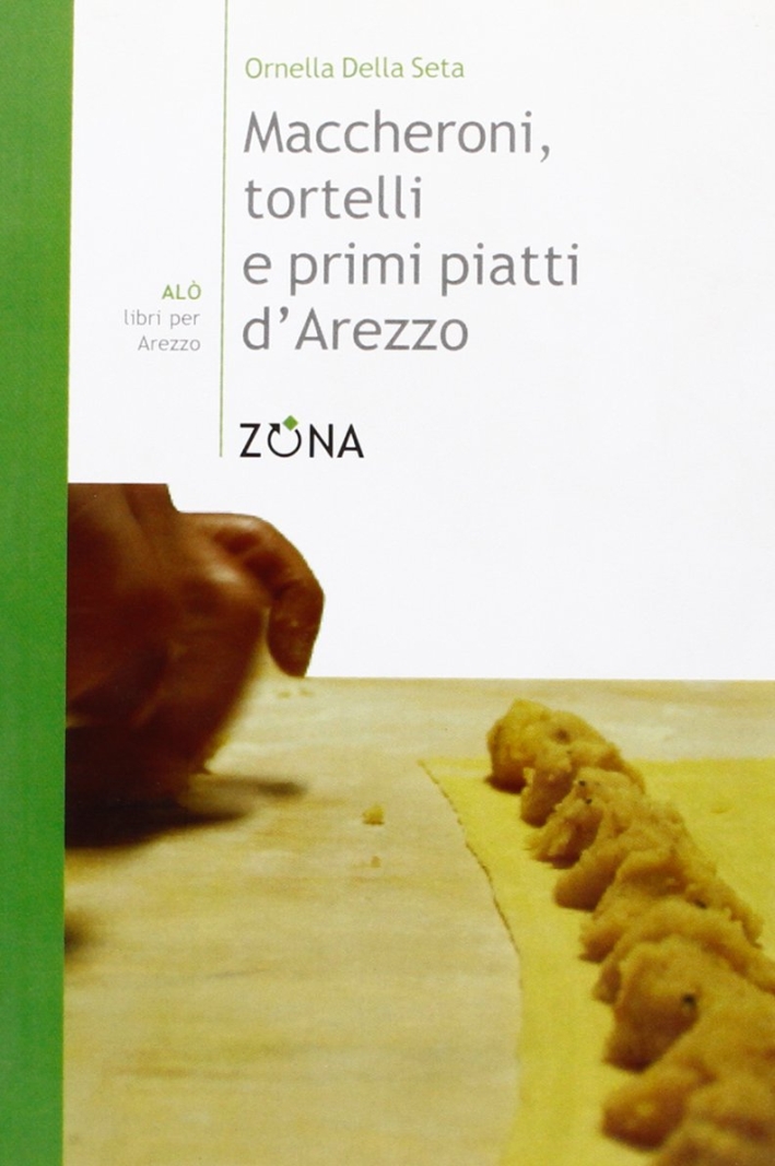 Maccheroni, tortelli e primi piatti d'Arezzo Maccheroni, tortelli e primi piatti d'Arezzo