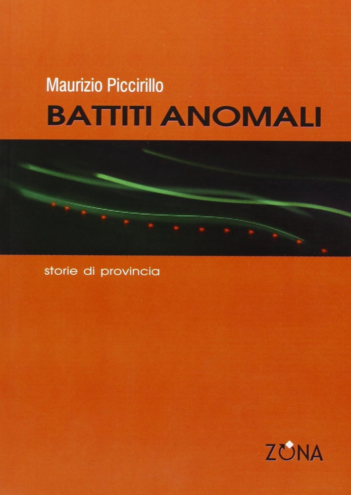 Battiti anomali. Storie di provincia Battiti anomali. Storie di provincia