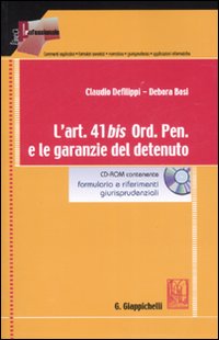 L'art. 41 bis Ord. Pen. e le garanzie del detenuto. Con CD-ROM L'art. 41 bis Ord. Pen. e le garanzie del detenuto. Con CD-ROM